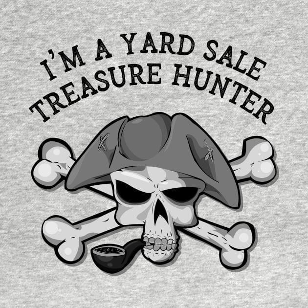 I'm A Yard Sale Treasure Hunter by CoastalDesignStudios